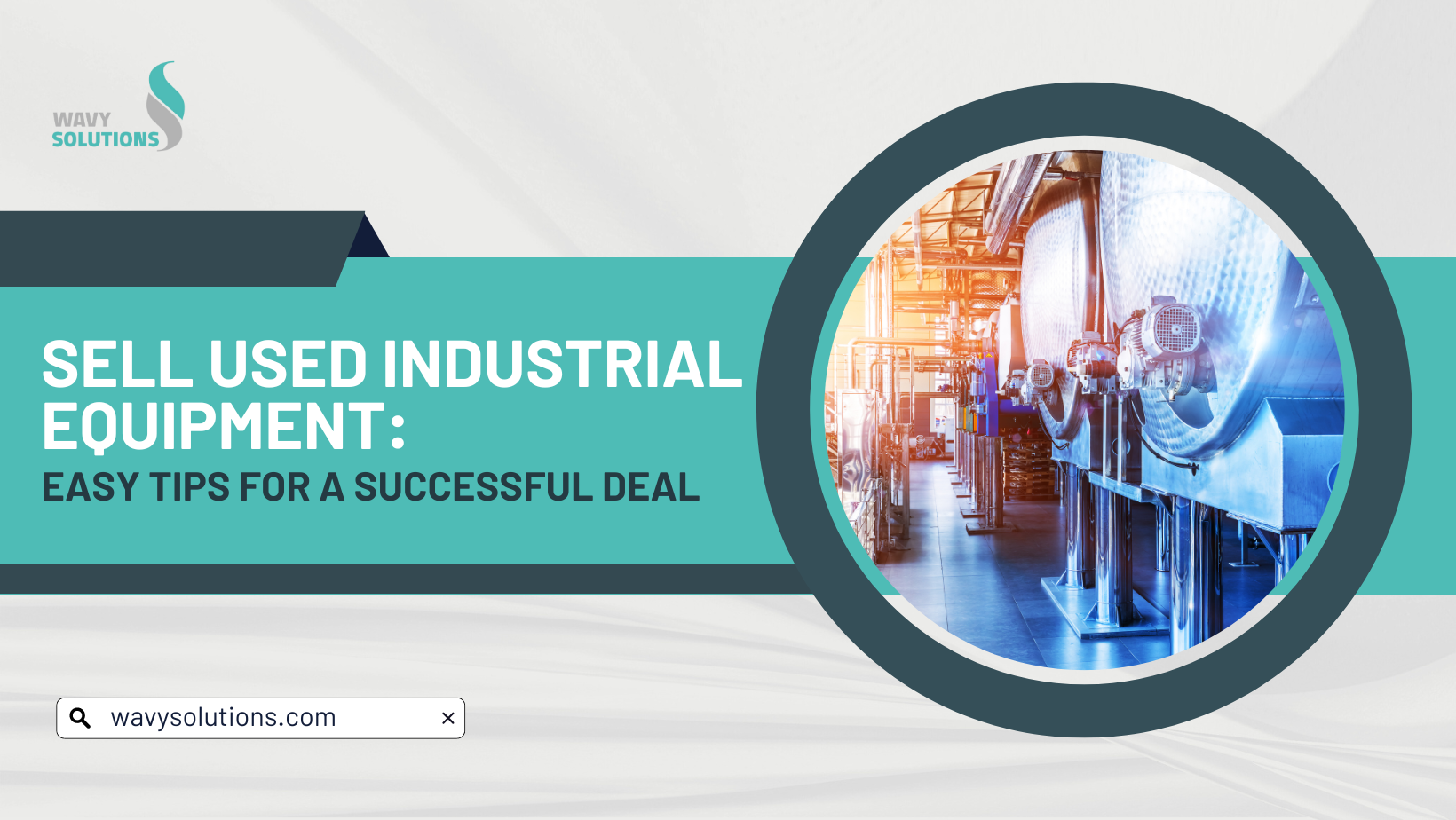 Cracking a Deal to Sell Used Industrial Equipment: Make It Easy with These Proven Tips